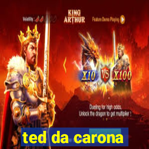 ted da carona